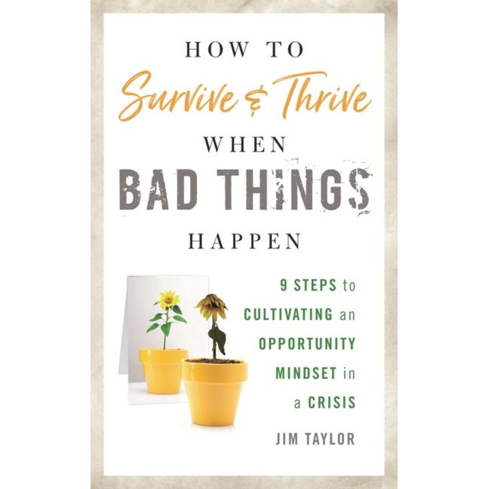 How to Survive and Thrive When Bad Things Happen: 9 Steps to Cultivating an Oppo